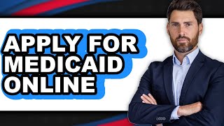How to Apply for Medicaid Online (Only Way)