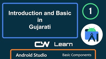 Introduction & Basic of Android Studio | Android Tutorial in Gujarati | CW Learn Gujarati