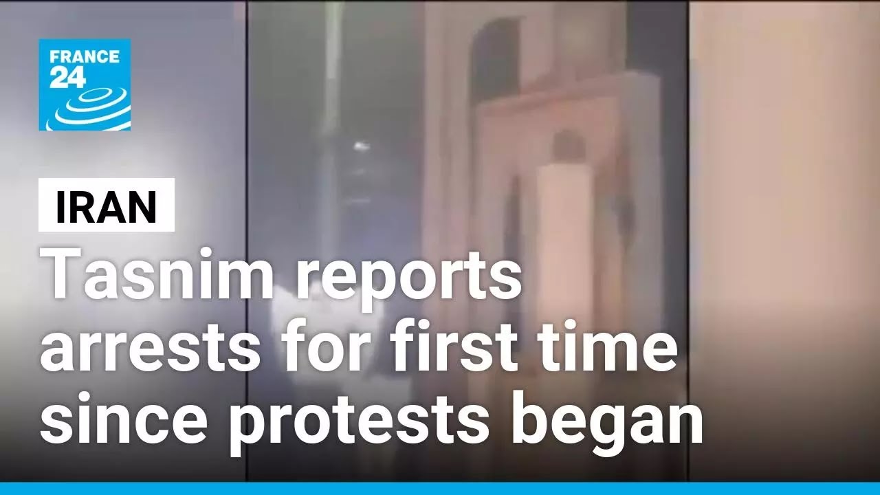 Arrests reported by official media for first time since Tehran protests began • FRANCE 24 English