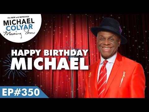 JOIN US In Celebrating Michael Colyar's Birthday!!! | The Michael Colyar Morning Show | EP