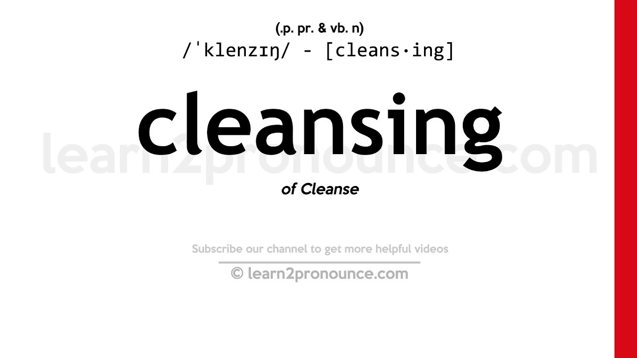 Pronunciation of Cleansing Definition of Cleansing YouTube