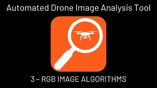 Exploring the Automated Drone Image Analysis Tool (ADIAT) - RGB Image Algorithms