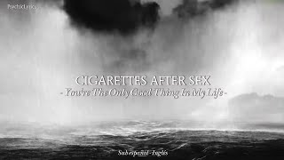 Cigarettes After Sex - YOU&#39;RE THE ONLY GOOD THING IN MY LIFE (Traducida al español + Lyrics)
