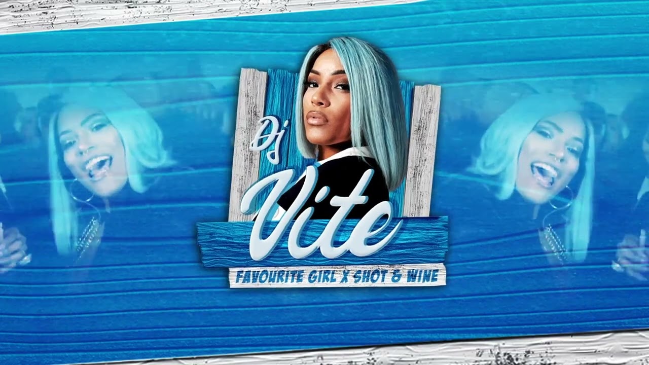 ​@djvite_nz5402  FAVOURITE GIRL X SHOT & WINE REMIX 2022