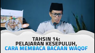 Tahsin 14: Pelajaran Kesepuluh, Cara Membaca Bacaan Waqof - Ustadz Furqon Ihsan Abu Zaid