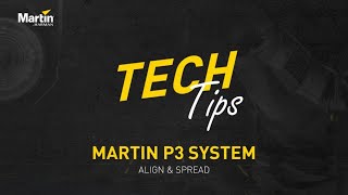 Martin Tech Tips | P3 Control - Align & Spread