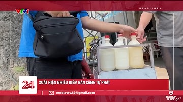 Xuất hiện nhiều điểm bán xăng tự phát | VTV24