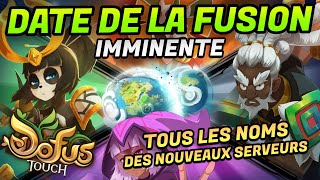 DATE DE LA FUSION ET NOUVEAUX NOMS DES SERVEUR DOFUS TOUCH
