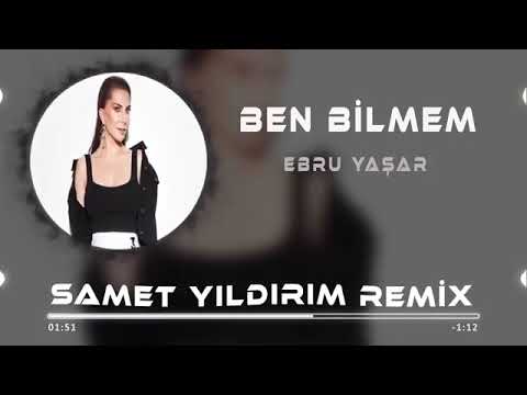 Ebru Yaşar - Ben Bilmem                        (Samet Yıldırım)