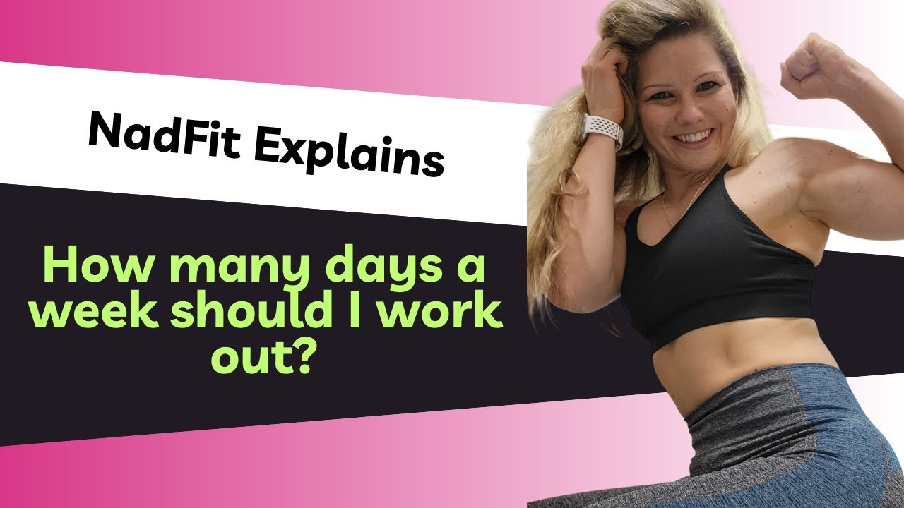 How many days a week should I work out? | NadFit Explains - YouTube