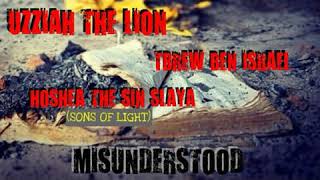 Uzziah the Lion - Misunderstood ft. TBrew Ben Israel & Hoshea the sin slaya (Sons of Light)