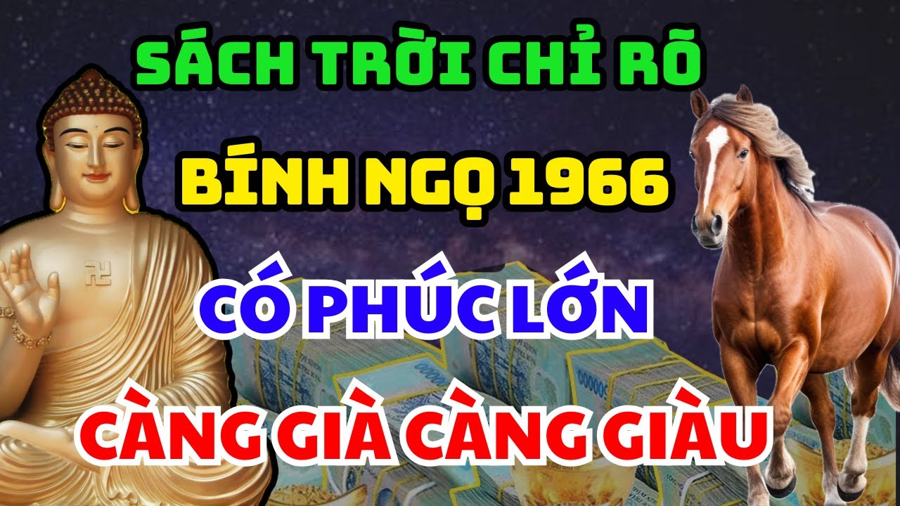 Hé Lộ Bính Ngọ 1966 Có 6 Điểm Này Trên Thân: Phật Trời Che Chở, Gia Tiên Hộ Mệnh Về Già Giàu