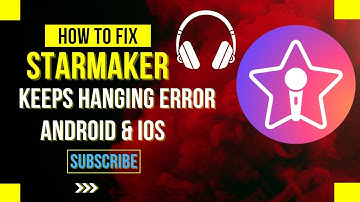 How To Fix StarMaker App Keeps Hanging Error Android & Ios