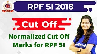 RPF Sub Inspector (All Groups) 2018 Cut Off Out | Normalized Cut Off Marks for RPF SI