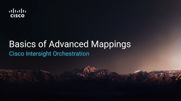 Cisco Intersight Orchestration: Advanced Mappings