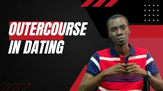 The Danger Of Outercourse In Dating