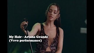 My Hair 'Vevo Performance' - Ariana Grande (Lyrics Video)