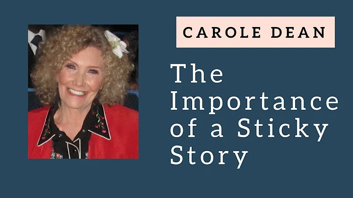 Carole Dean - The Importance of a Sticky Story