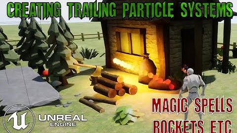 UE4 - Creating Trailing Particle Effects Fireball, Magic Spells or Rockets etc