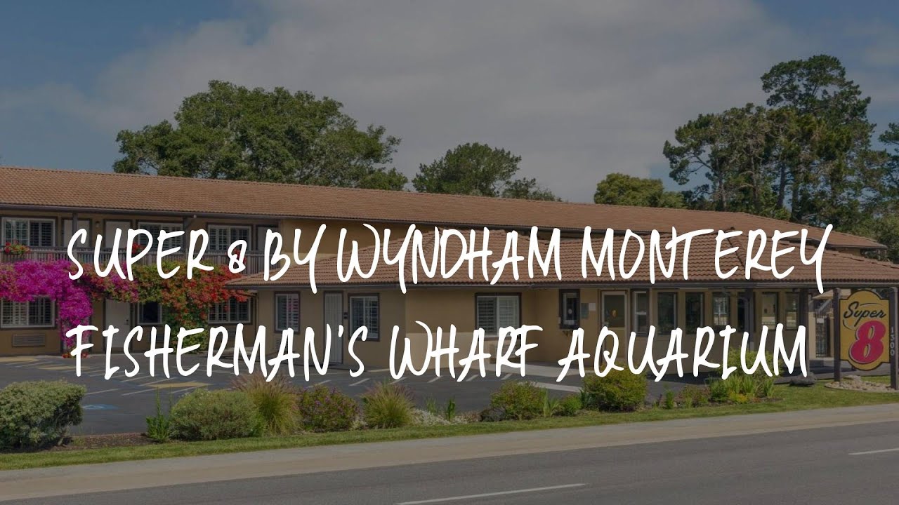 Super 8 by Wyndham Monterey Fisherman's Wharf Aquarium, Monterey