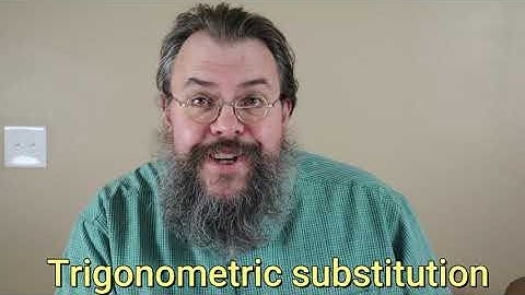 Calculus 2 -- Trigonometric substitution -- Overview