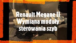 Renault Megane II   Wymiana modułu szyb elektrycznych