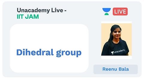 Dihedral group | IIT JAM | Reenu Bala | JAM 2020 | Unacademy Live - IIT JAM