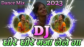 Dhire Dhire Maja Le Le Ga / New Cg Dj Song 2023 / New Cg Dj Remix 2023 / Dj Ramkumar Salka