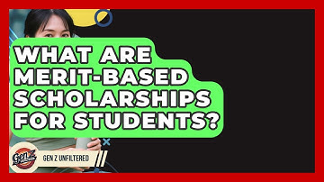 What Are Merit-based Scholarships For Students? - Gen Z Unfiltered