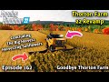 FS22 Timelapse, Voice-Over, Thornton Farm Ep 162/CONCULDING THE BIG HARVEST, GOODBYE THORNTON FARM
