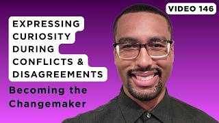 How to Express Curiosity During Conflicts & Disagreements | BTC Video 146