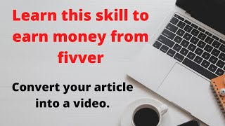 How to convert article, blog and script into video for earning money at Fivver. screenshot 1