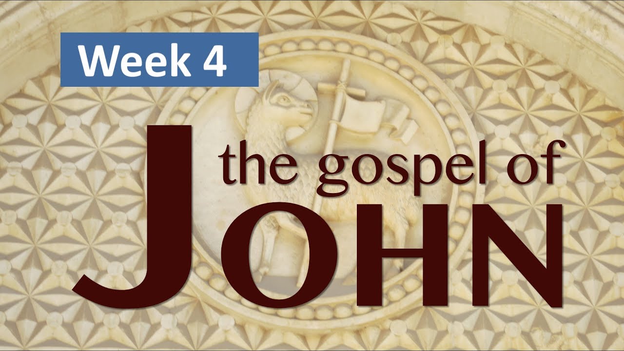 Jon Week 4 The Gospel of John - Week 4 - YouTube