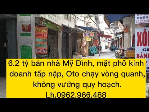 6.2 tỷ bán nhà Mỹ Đình, ngõ thông,Kinh Doanh, Oto chạy vòng quanh, sau bến xe Mỹ Đình.0962966488