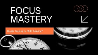 Single Tasking vs. Multitasking: Which Is Better | Secondary Skills