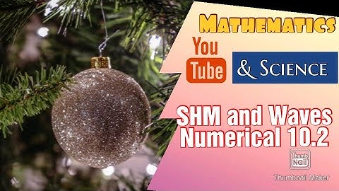 Numerical Problem 10.2 Solution |Class 10th Physics| Unit 10: Simple Harmonic Motion and waves