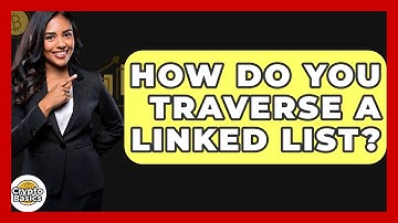 How Do You Traverse A Linked List? - CryptoBasics360.com