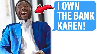 Racist Karen Bans Me From BANK, Claims My Money Is Fake! I'm The OWNER Of The BANK!