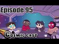 Bit Robbed In Broad Daylight Cosmic Cast 95 Bit Robbed In Broad Daylight Cosmic Cast 95