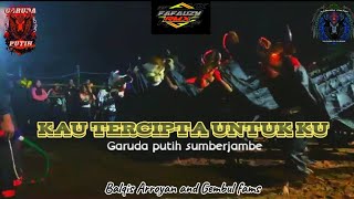 KAU TERCIPTA UNTUK KU bantengan GARUDA PUTIH SUMBERJAMBE ..DJ FAFAUZY Rmx