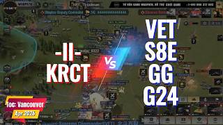 Trận Vancouver: II, KRCT vs VET S8E GG G24 - Part 2 | Warpath: Aceshooter