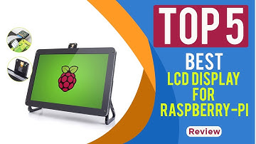 The 5 Best LCD Display for Raspberry Pi in 2025 | Reviews | Raspberry Pi Screen for Beginners