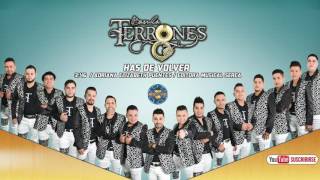 Video thumbnail of "Banda Terrones - Has de Volver ( Audio Oficial )"