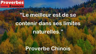 Le meilleur est de se contenir dans ses limites naturelles. - Proverbe Chinois