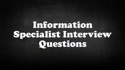 Information Specialist Interview Questions