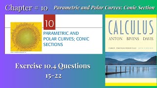 Ex # 10.4 Questions 15-22 Conic Section | Howard Anton 10th ED