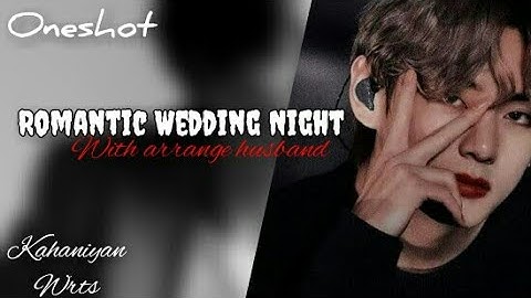 Wedding Night with arrange husband| imagine Taehyung ff |oneshot