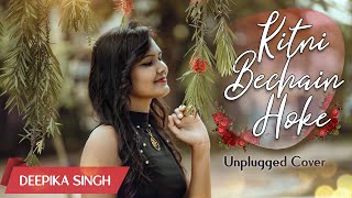 Kitni Bechain Hoke Unplugged Cover By Deepika Singh Alka Yagnik Udit Narayan Saregama India