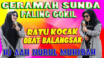 CERAMAH SUNDA TERBARU RATU KOCAK USTADZAH HJ AAH NURUL MUHIBAH