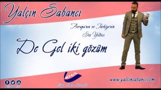 De Gel İki Gözüm (Yalçın Sabancı) 2015